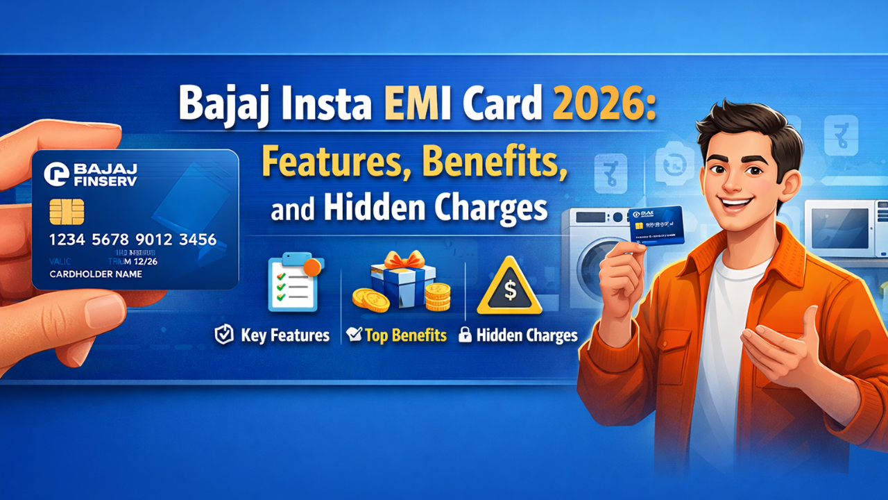Bajaj Insta EMI Card 2026: Features, Benefits, and Hidden Charges