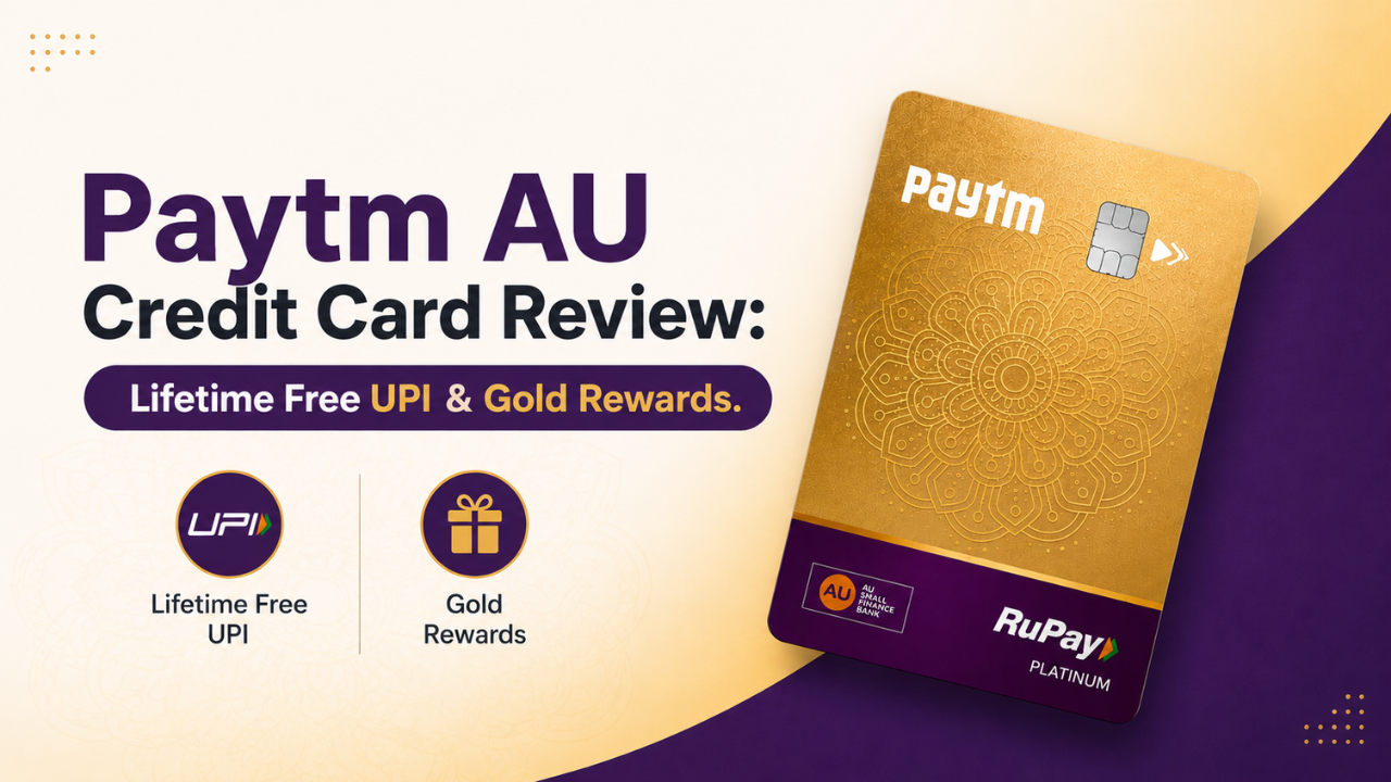 Paytm AU Credit Card Review: Lifetime Free UPI & Gold Rewards